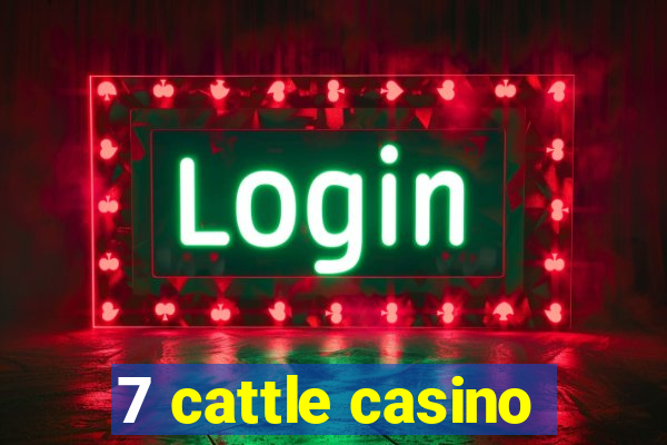 7 cattle casino